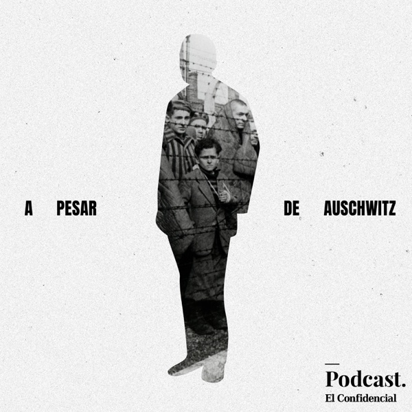 A pesar de Auschwitz - Escuchar en Podcast & Radio