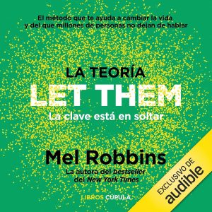 La teoría Let Them. La clave está en soltar: El método que te puede cambiar la vida y del que millones de personas no dejan de hablar