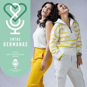Entre Hermanas con Alessandra Rosaldo y Mariana Sánchez-Williams