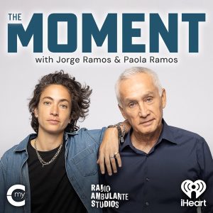 The Moment with Jorge Ramos and Paola Ramos podcast