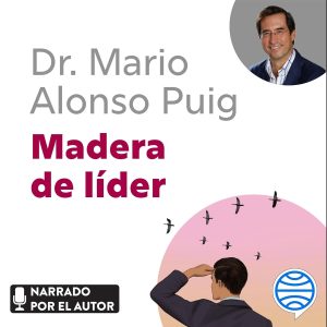 Madera de líder: Claves para desarrollar las capacidades de liderazgo en la empresa y en la vida podcast