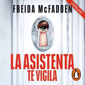 La asistenta te vigila