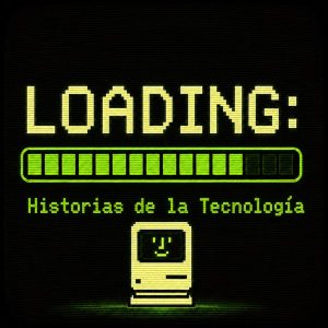 LOADING: Historias de la Tecnología podcast