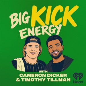 Big Kick Energy with Cameron Dicker & Timothy Tillman