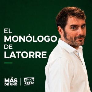 Monólogo de Latorre podcast
