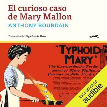 Portada del audiolibro El curioso caso de Mary Mallon, de Anthony Bourdain, narrado por Carlos Cuevas