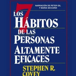 Los siete hábitos de las personas altamente eficaces